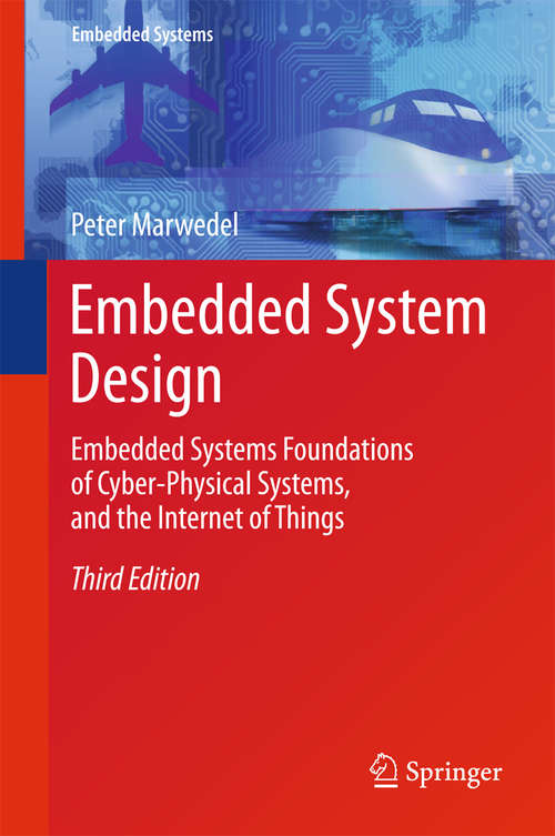 Book cover of Embedded System Design: Embedded Systems Foundations of Cyber-Physical Systems, and the Internet of Things (Embedded Systems)