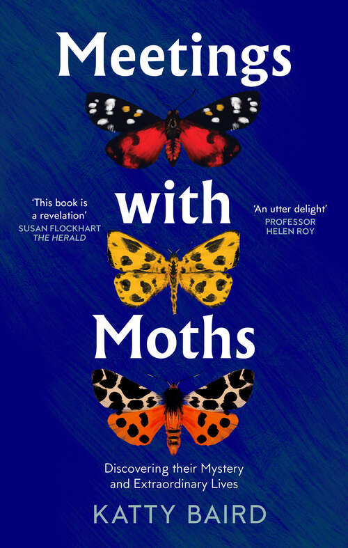 Book cover of Meetings with Moths: Discovering Their Mystery And Extraordinary Lives
