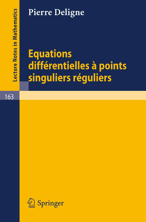 Book cover of Equations Differentielles a Points Singuliers Reguliers (1970) (Lecture Notes in Mathematics #163)