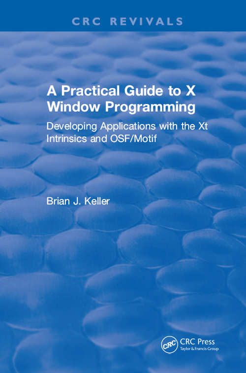 Book cover of A Practical Guide To X Window Programming: Developing Applications with the XT Intrinsics and OSF/Motif