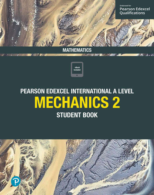 Book cover of Pearson Edexcel International A Level Mathematics Mechanics 2 Student Book (PDF) (Edexcel International A Level)