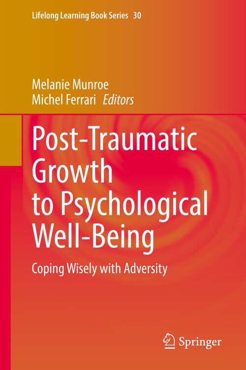 Book cover of Post-Traumatic Growth to Psychological Well-Being: Coping Wisely with Adversity (1st ed. 2022) (Lifelong Learning Book Series #30)