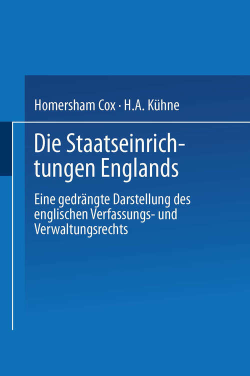 Book cover of Die Staatseinrichtungen Englands: Eine gedrängte Darstellung des englischen Verfassungs- und Verwaltungsrechts (1867)