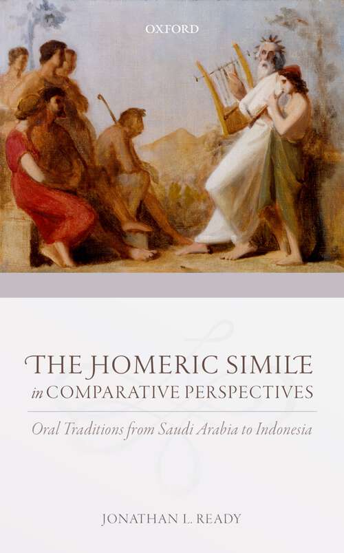 Book cover of The Homeric Simile in Comparative Perspectives: Oral Traditions from Saudi Arabia to Indonesia