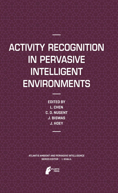 Book cover of Activity Recognition in Pervasive Intelligent Environments (2011) (Atlantis Ambient and Pervasive Intelligence #4)