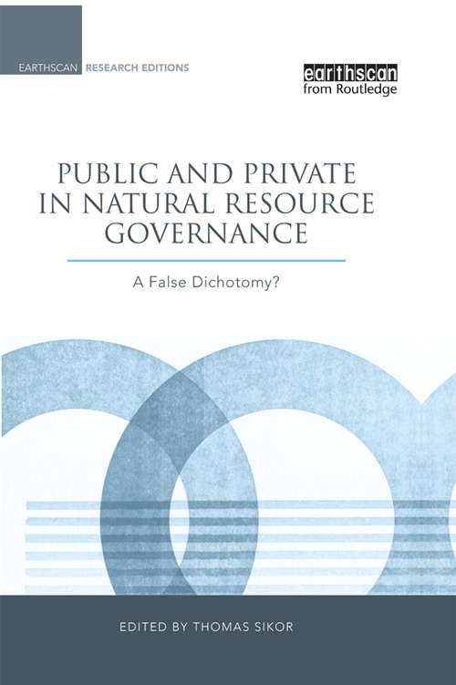 Book cover of Public and Private in Natural Resource Governance: A False Dichotomy?