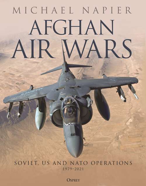 Book cover of Afghan Air Wars: Soviet, US and NATO operations, 1979–2021