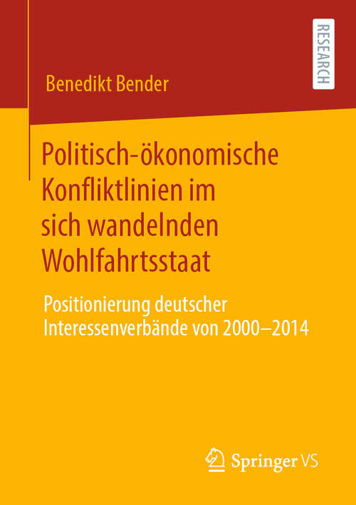 Book cover of Politisch-ökonomische Konfliktlinien im sich wandelnden Wohlfahrtsstaat: Positionierung deutscher Interessenverbände von 2000 bis 2014 (1. Aufl. 2020)