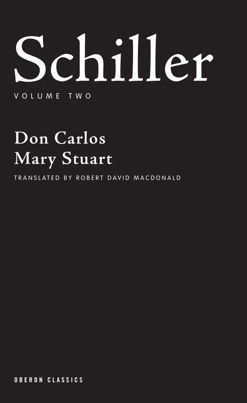 Book cover of Schiller: Don Carlos, Mary Stuart (Oberon Classics)