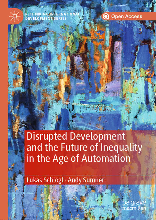 Book cover of Disrupted Development and the Future of Inequality in the Age of Automation (1st ed. 2020) (Rethinking International Development series)