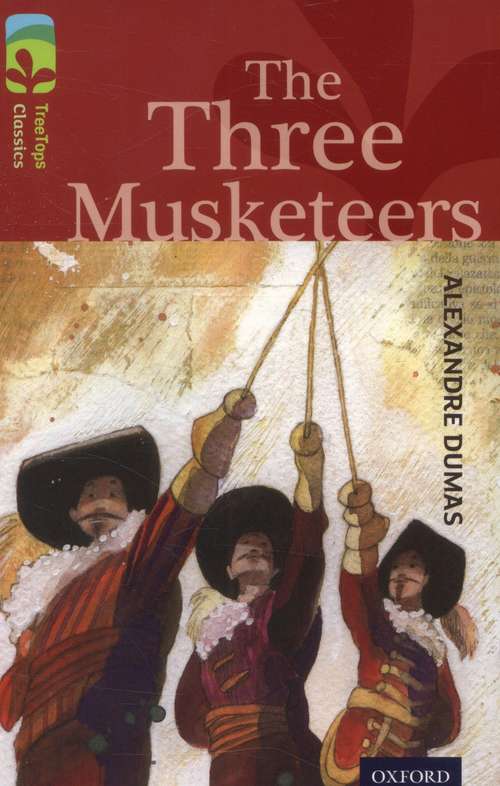Book cover of Oxford Reading Tree TreeTops Classics: Level 15: The Three Musketeers (Oxford Reading Tree Treetops Classics Ser.)
