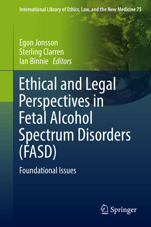Book cover of Ethical and Legal Perspectives in Fetal Alcohol Spectrum Disorders: Foundational Issues (International Library of Ethics, Law, and the New Medicine #75)