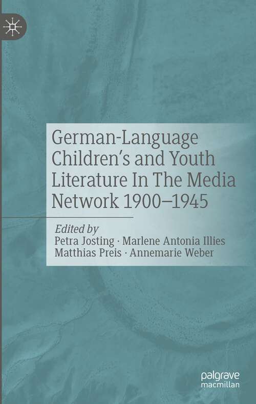 Book cover of German-Language Children's and Youth Literature In The Media Network 1900-1945. (1st ed. 2024)