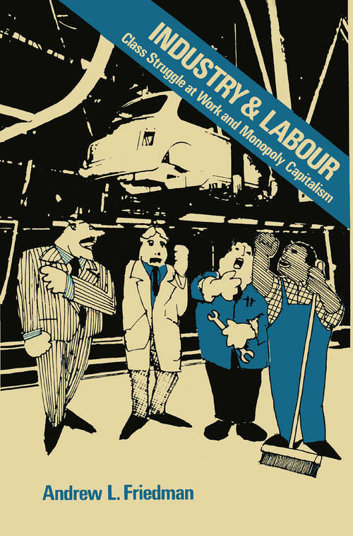 Book cover of Industry and Labour: Class Struggle at Work and Monopoly Capitalism (1st ed. 1977)
