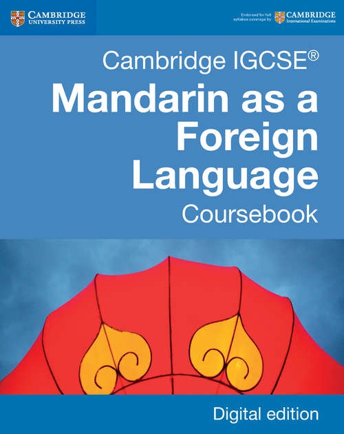 Book cover of Cambridge IGCSE® Mandarin as a Foreign Language Coursebook Digital Edition (Cambridge International IGCSE)
