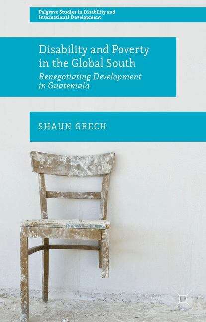 Book cover of Disability And Poverty In The Global South: Renegotiating Development In Guatemala (PDF)