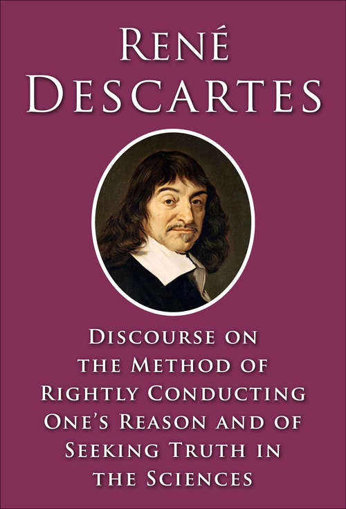 Book cover of Discourse on the Method of Rightly Conducting One's Reason and of Seeking Truth in the Sciences