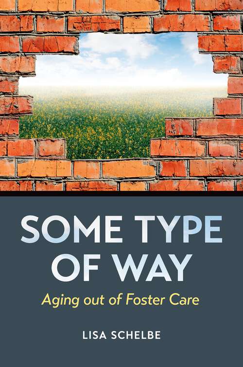 Book cover of Some Type of Way: Aging out of Foster Care
