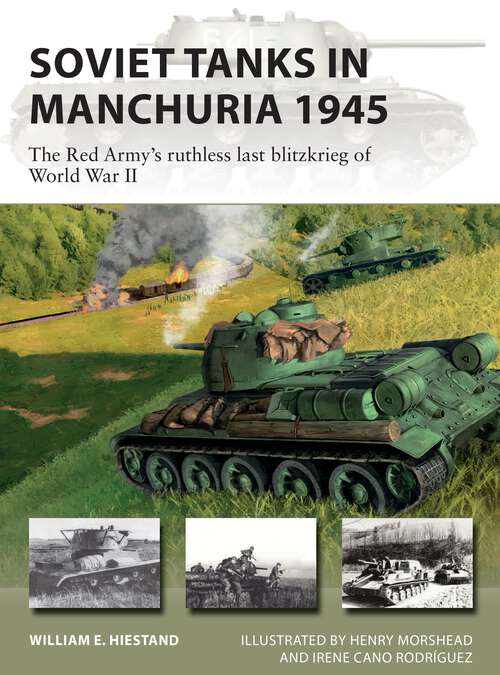 Book cover of Soviet Tanks in Manchuria 1945: The Red Army's ruthless last blitzkrieg of World War II (New Vanguard #316)