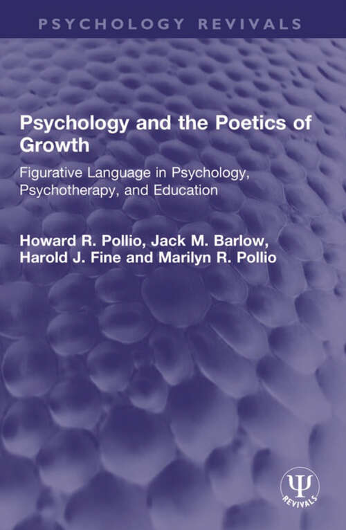 Book cover of Psychology and the Poetics of Growth: Figurative Language in Psychology, Psychotherapy, and Education (Psychology Revivals)