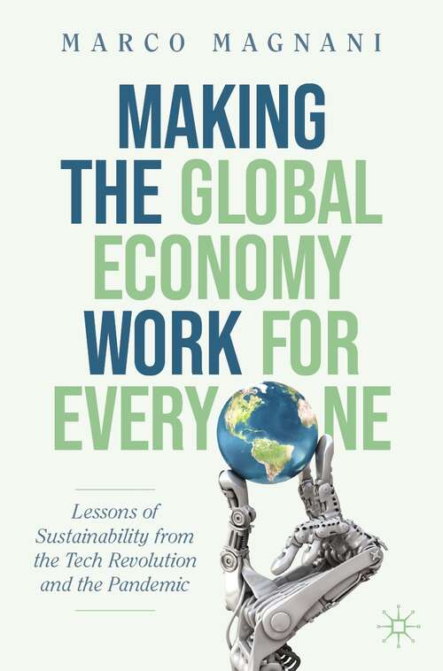 Book cover of Making the Global Economy Work for Everyone: Lessons of Sustainability from the Tech Revolution and the Pandemic (1st ed. 2022)