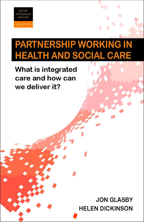 Book cover of Partnership working 2e: What is integrated care and how can we deliver it? (Better Partnership Working series)
