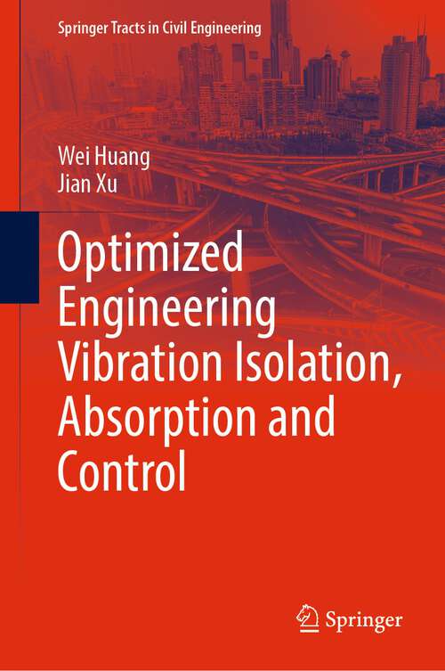 Book cover of Optimized Engineering Vibration Isolation, Absorption and Control (Springer Tracts In Civil Engineering Ser.)