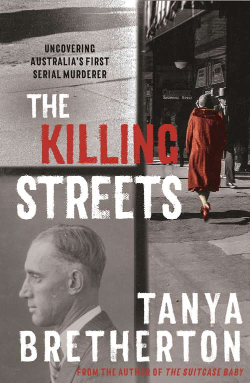 Book cover of The Killing Streets: Uncovering Australia's first serial murderer (The Australian Crime Vault)