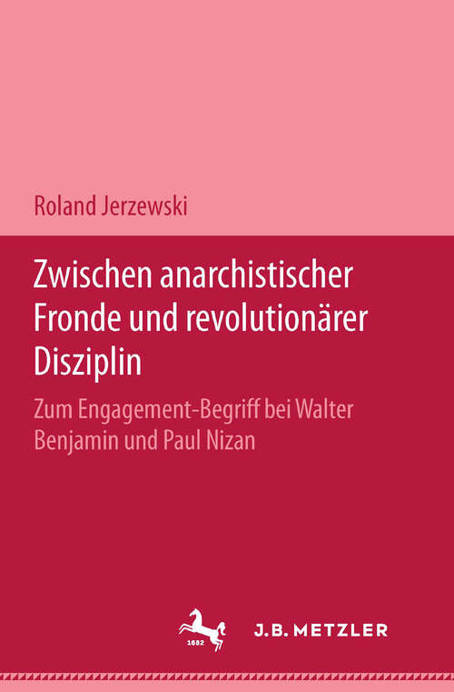 Book cover of Zwischen anarchistischer Fronde und revolutionärer Disziplin: Zum Engagement-Begriff bei Walter Benjamin und Paul Nizan. M & P Schriftenreihe (1. Aufl. 1991)