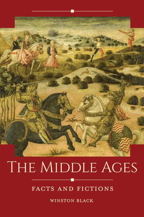 Book cover of The Middle Ages: Facts and Fictions (Historical Facts and Fictions)