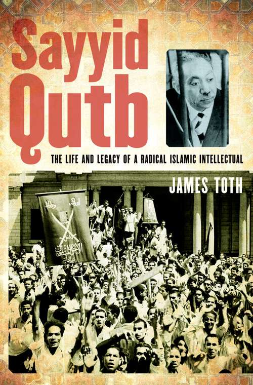 Book cover of Sayyid Qutb: The Life and Legacy of a Radical Islamic Intellectual