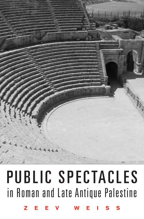 Book cover of Public Spectacles in Roman and Late Antique Palestine (Revealing Antiquity Ser. #21)