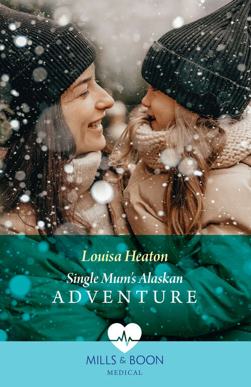 Book cover of Single Mum's Alaskan Adventure (Mills & Boon Medical) (ePub edition)