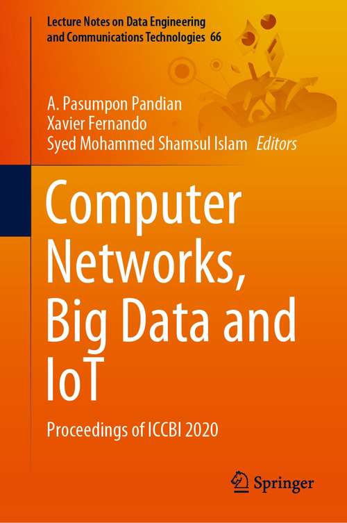 Book cover of Computer Networks, Big Data and IoT: Proceedings of ICCBI 2020 (1st ed. 2021) (Lecture Notes on Data Engineering and Communications Technologies #66)
