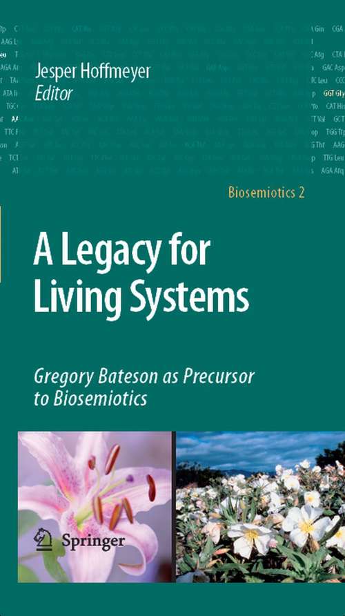 Book cover of A Legacy for Living Systems: Gregory Bateson as Precursor to Biosemiotics (2008) (Biosemiotics #2)