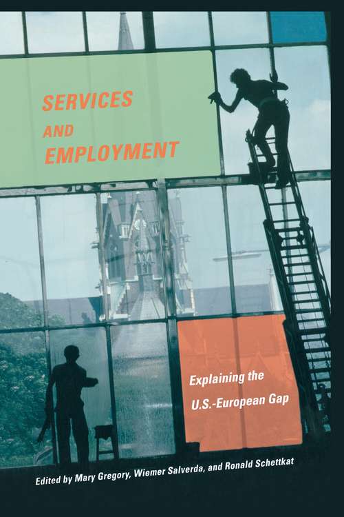 Book cover of Services and Employment: Explaining the U.S.-European Gap