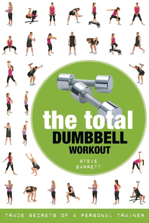 Book cover of The Total Dumbbell Workout: Trade Secrets of a Personal Trainer