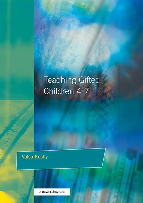 Book cover of Teaching Gifted Children 4-7: A Guide for Teachers