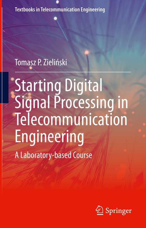 Book cover of Starting Digital Signal Processing in Telecommunication Engineering: A Laboratory-based Course (1st ed. 2021) (Textbooks in Telecommunication Engineering)