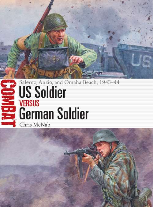 Book cover of US Soldier vs German Soldier: Salerno, Anzio, and Omaha Beach, 1943–44 (Combat #48)