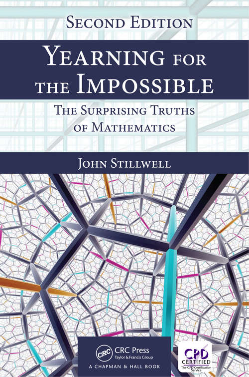Book cover of Yearning for the Impossible: The Surprising Truths of Mathematics, Second Edition (2)
