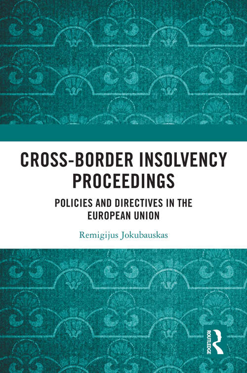 Book cover of Cross-Border Insolvency Proceedings: Policies and Directives in the European Union