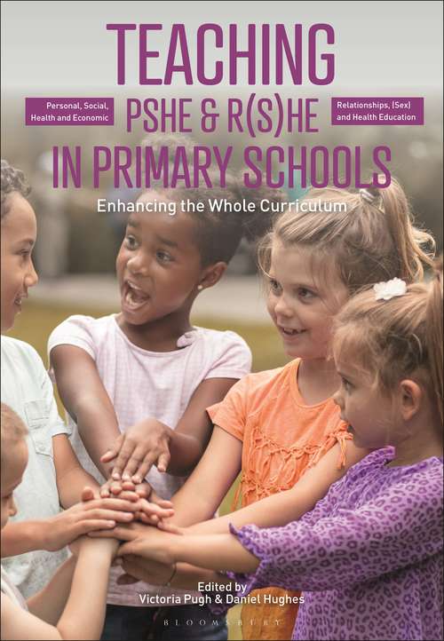 Book cover of Teaching Personal, Social, Health and Economic and Relationships, (Sex) and Health Education in Primary Schools: Enhancing the Whole Curriculum
