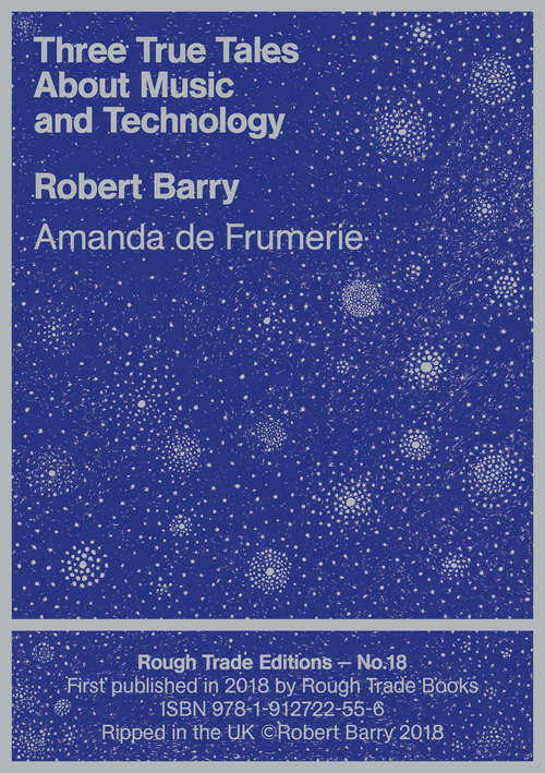 Book cover of Three True Tales About Music and Technology (Rough Trade Edition)