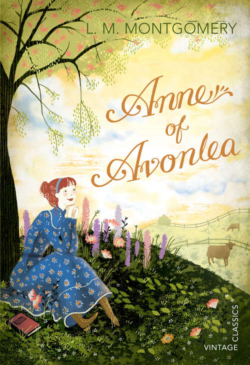 Book cover of Anne of Avonlea: Avonlea School Won't Be The Worse For A Little New Blood (Avonlea Ser.: No. 2)