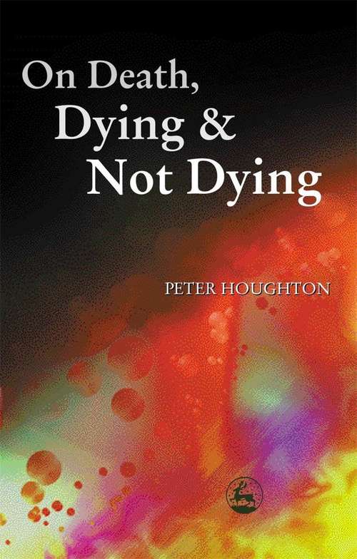 Book cover of On Death, Dying and Not Dying (PDF)