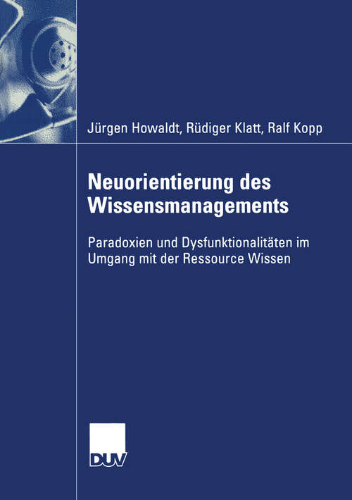 Book cover of Neuorientierung des Wissensmanagements: Paradoxien und Dysfunktionalitäten im Umgang mit der Ressource Wissen (2004) (Wirtschaftswissenschaften)
