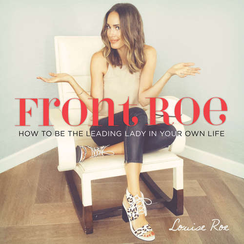 Book cover of Front Roe: How to Be the Leading Lady in Your Own Life