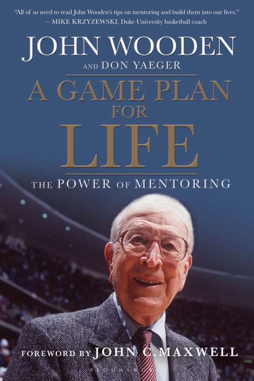 Book cover of A Game Plan for Life: The Power of Mentoring