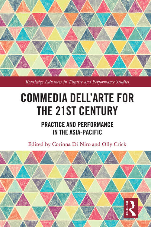 Book cover of Commedia dell’Arte for the 21st Century: Practice and Performance in the Asia-Pacific (Routledge Advances in Theatre & Performance Studies)